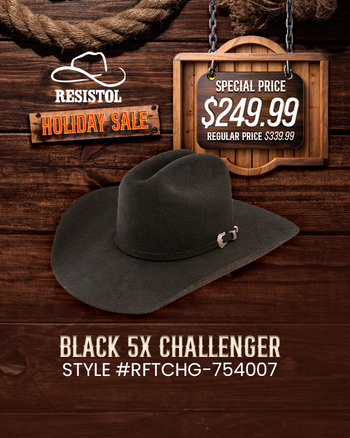 Resistol Black 5X Challenger hat holiday sale. Special price of $249.99, reduced from $339.99